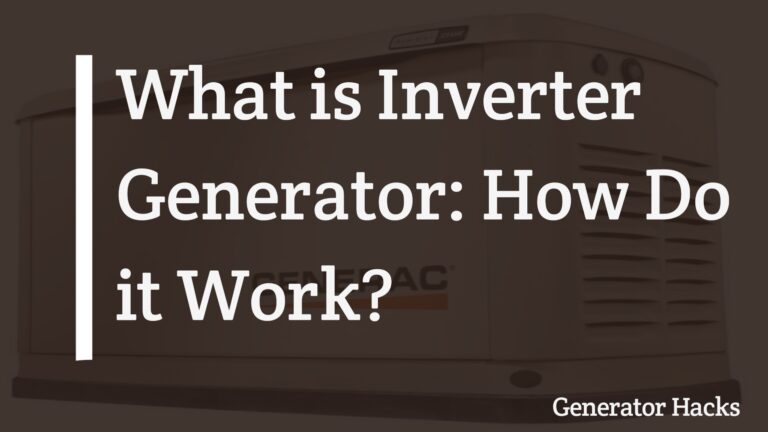 What is Inverter Generator: How Do it Work?