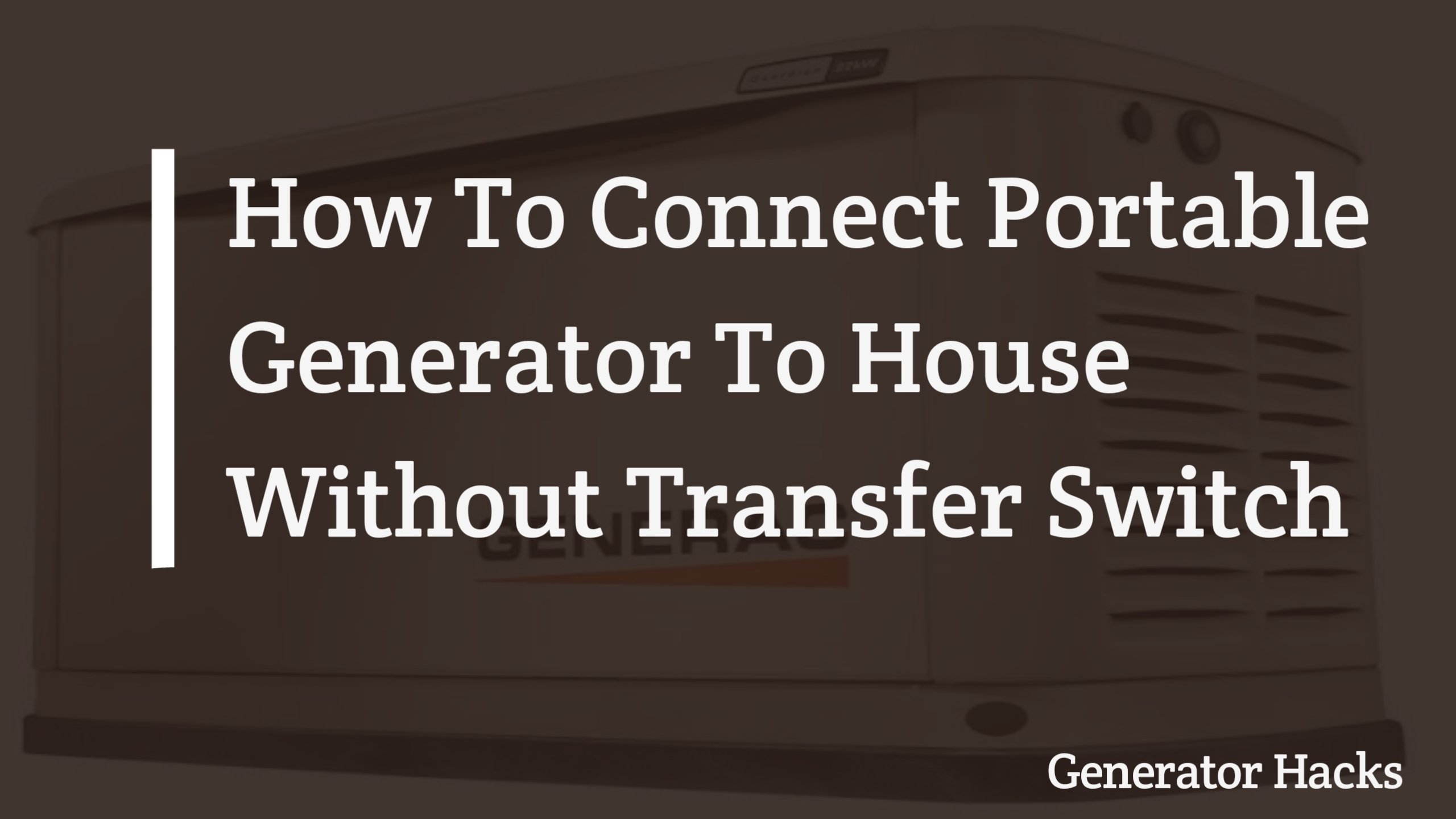 Connect portable generator to house without transfer switch, portable generator, transfer switch,