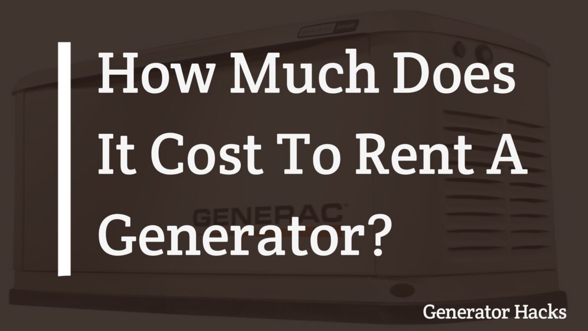 How Much Does It Cost To Rent A Generator, Rent generator