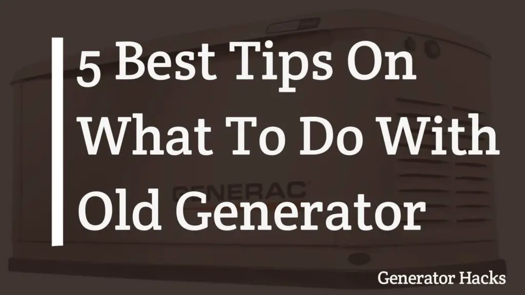 What to do with old generator, old generator,