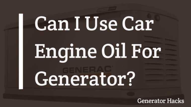 FAQs: Can I Use Car Engine Oil For Generator? 
