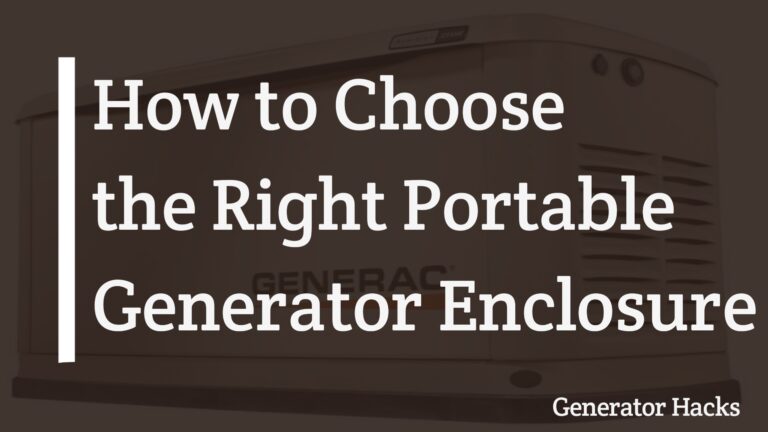 How to Choose the Right Portable Generator Enclosure