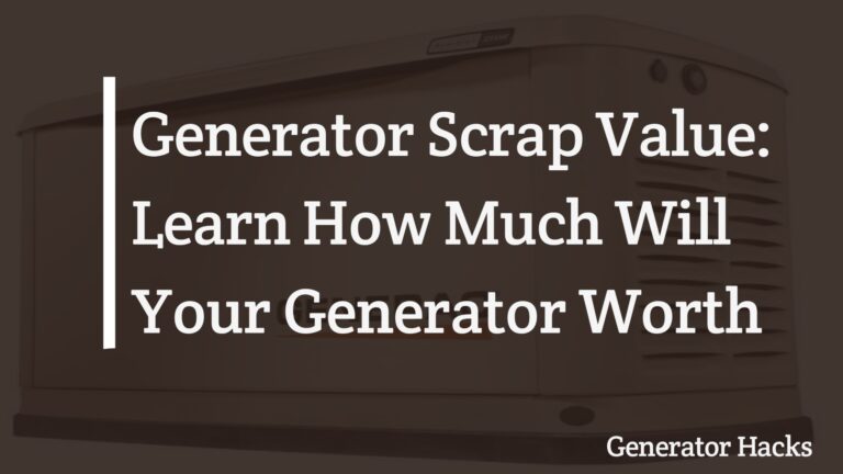 Generator Scrap Value: Learn How Much Will Your Generator Worth