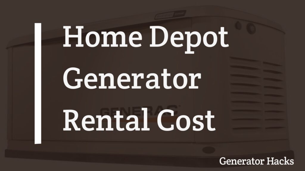 Home Depot Generator Rental Cost: Complete Guide