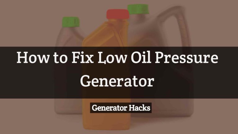 How to Fix Low Oil Pressure in Generator