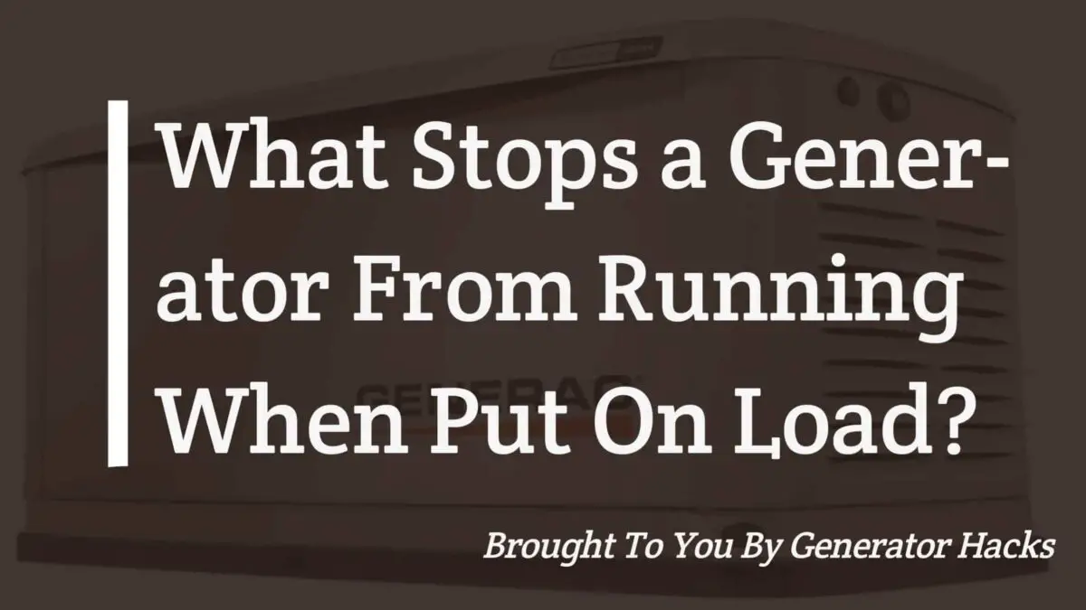 What Stops a Generator From Running When Put On Load