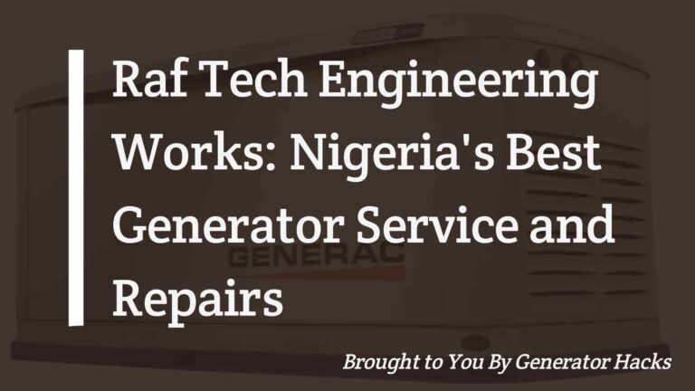 Raf Tech Engineering Works: Nigeria’s Best Generator Service and Repairs