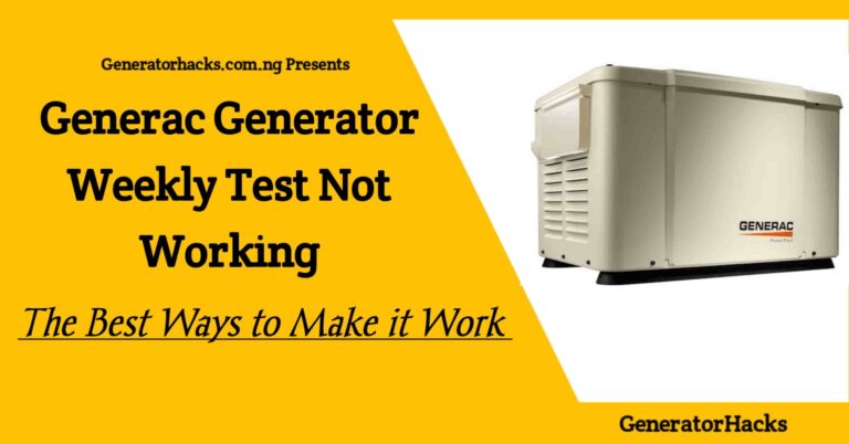Generac Generator Weekly Test Not Working? Here’s the Best Ways to Make it Work