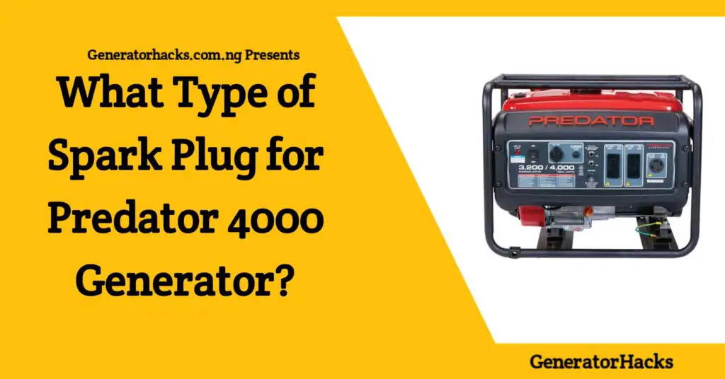 What Type of Spark Plug for Predator 4000 Generator?