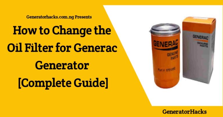 How to Change the Oil Filter for Generac Generator [Complete Guide]
