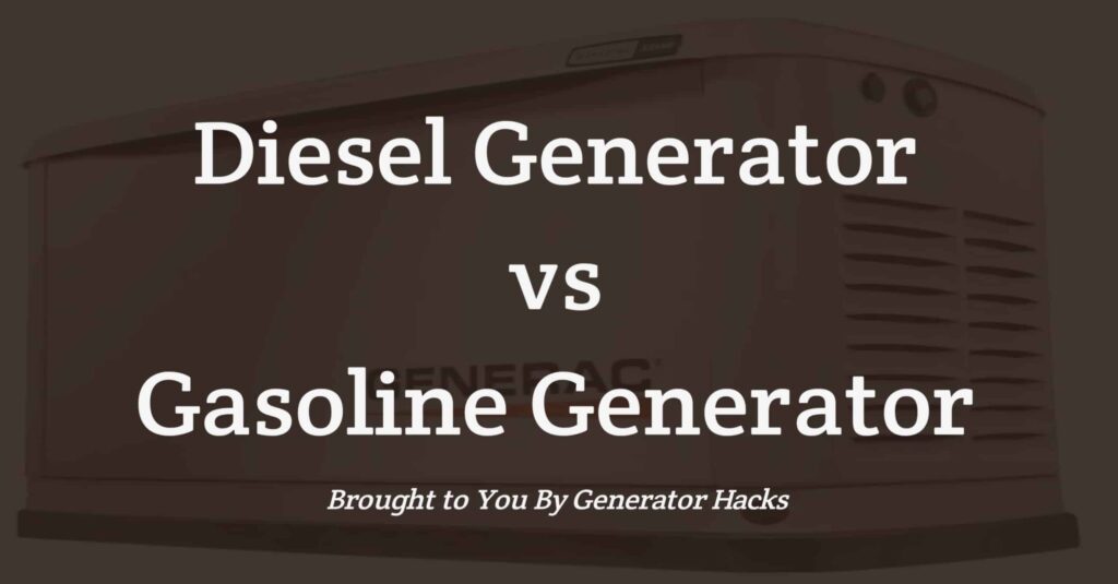 Diesel Generator vs Gasoline Generator: The Differences
