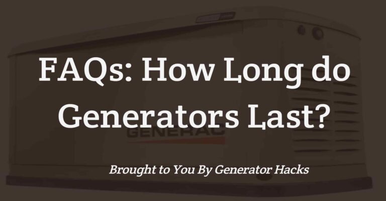 FAQs: How Long do Generators Last?