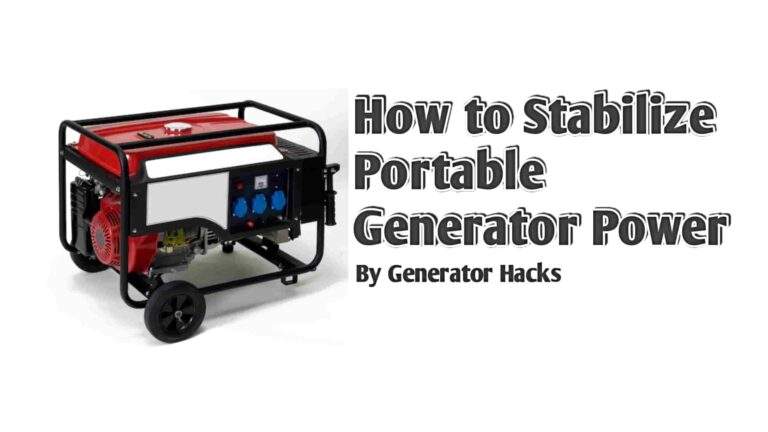 How to Stabilize Portable Generator Power In 5 Simple Ways