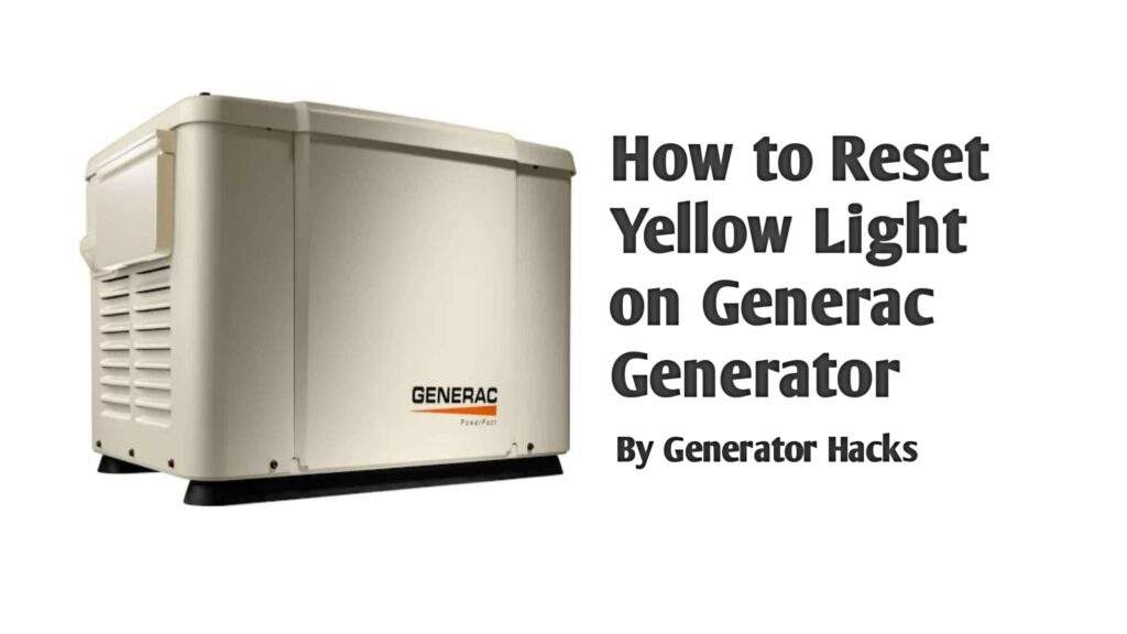 How to Reset Yellow Light on Generac Generator