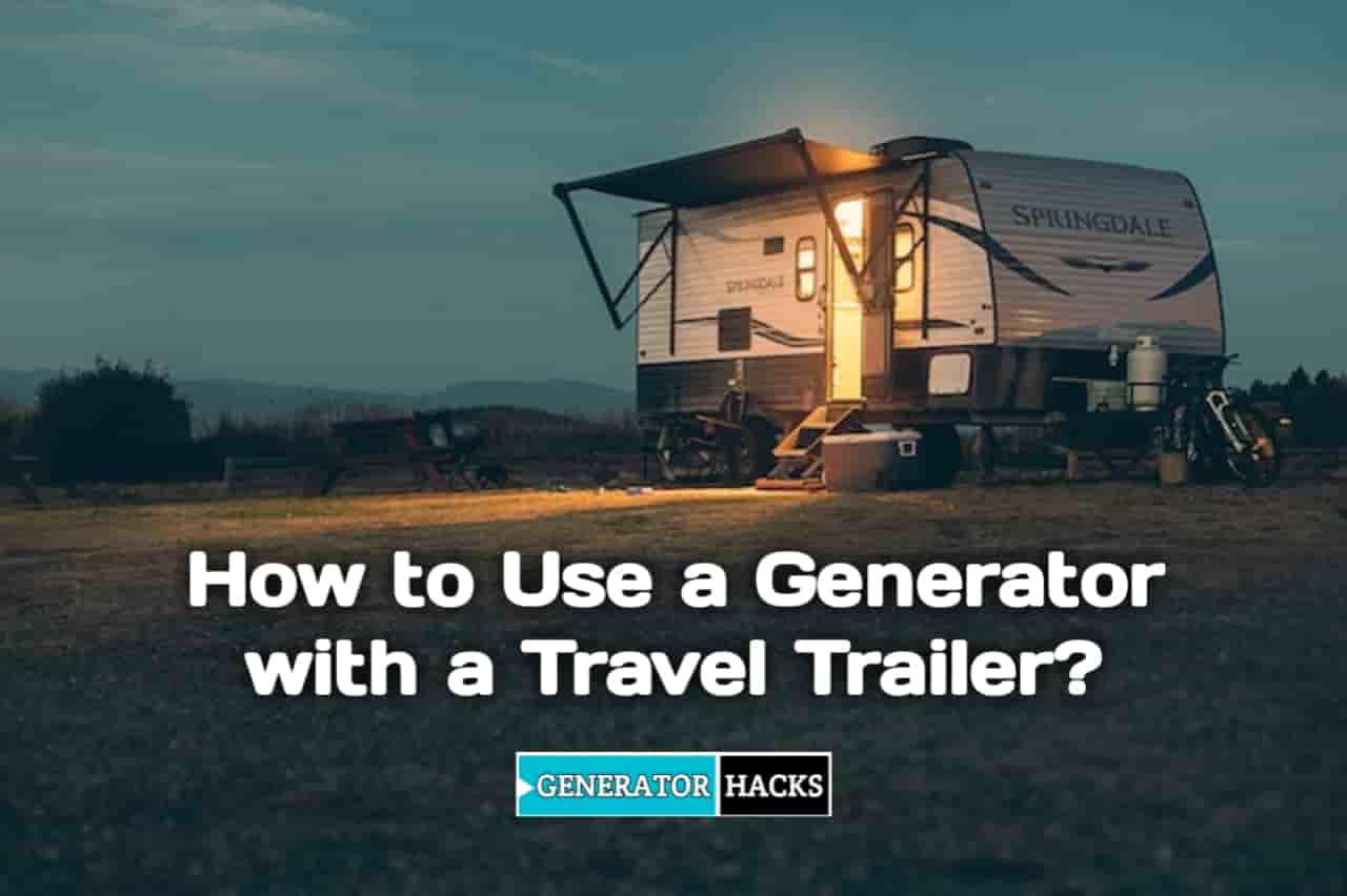 How to use a generator with a travel trailer,