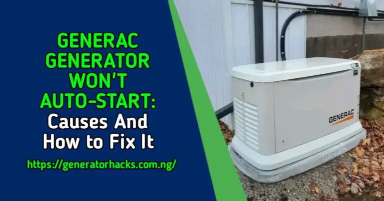 Generac Generator Won’t Auto Start: Causes And How to Fix It