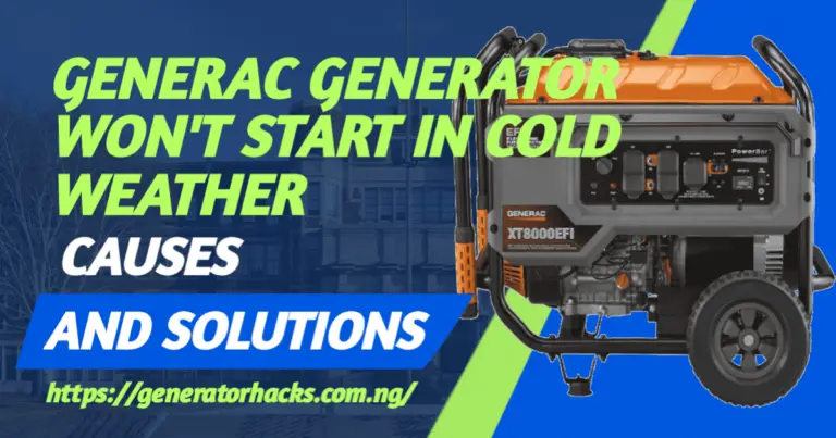 Generac Generator Won't Start in Cold Weather: Causes And Solutions