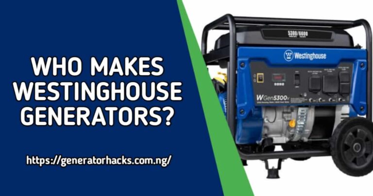 Who Makes Westinghouse Generators? Are They Made In China?