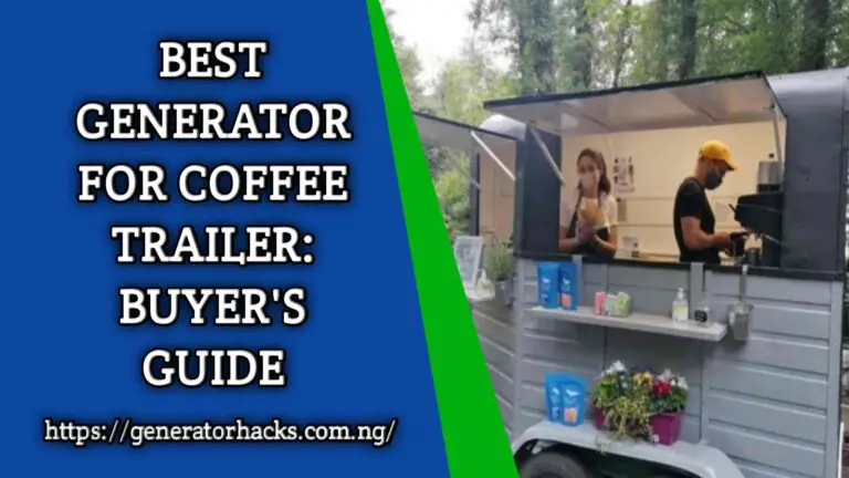 Best Generator for Coffee Trailer: Buyer’s Guide