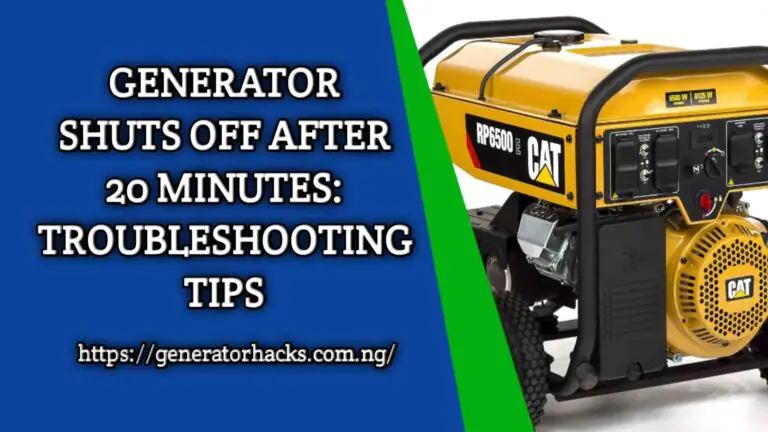 Generator Shuts Off After 20 Minutes: Troubleshooting Tips