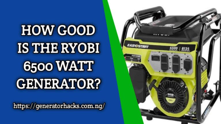 How Good Is Ryobi 6500 Watt Generator?