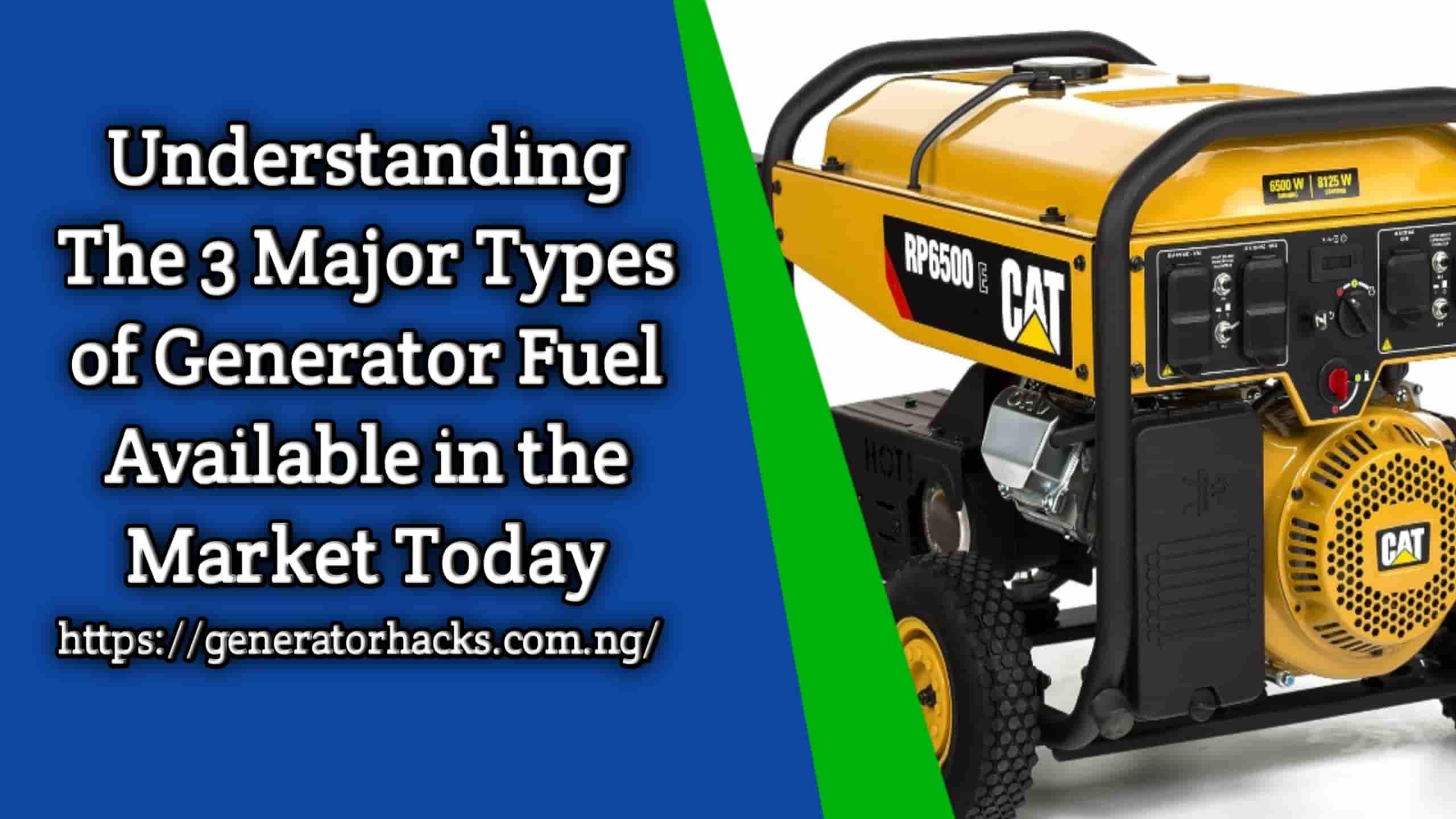 Understanding The 3 Major Types of Generator Fuel Available in the Market Today