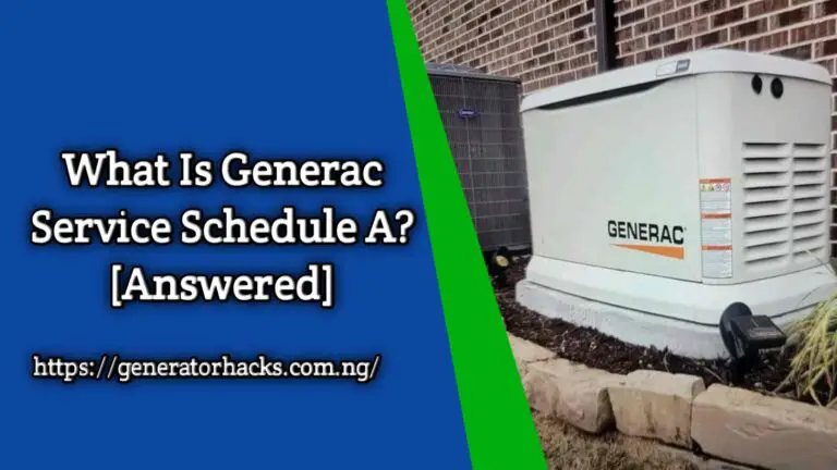 What Is Generac Service Schedule A? [Answered],
