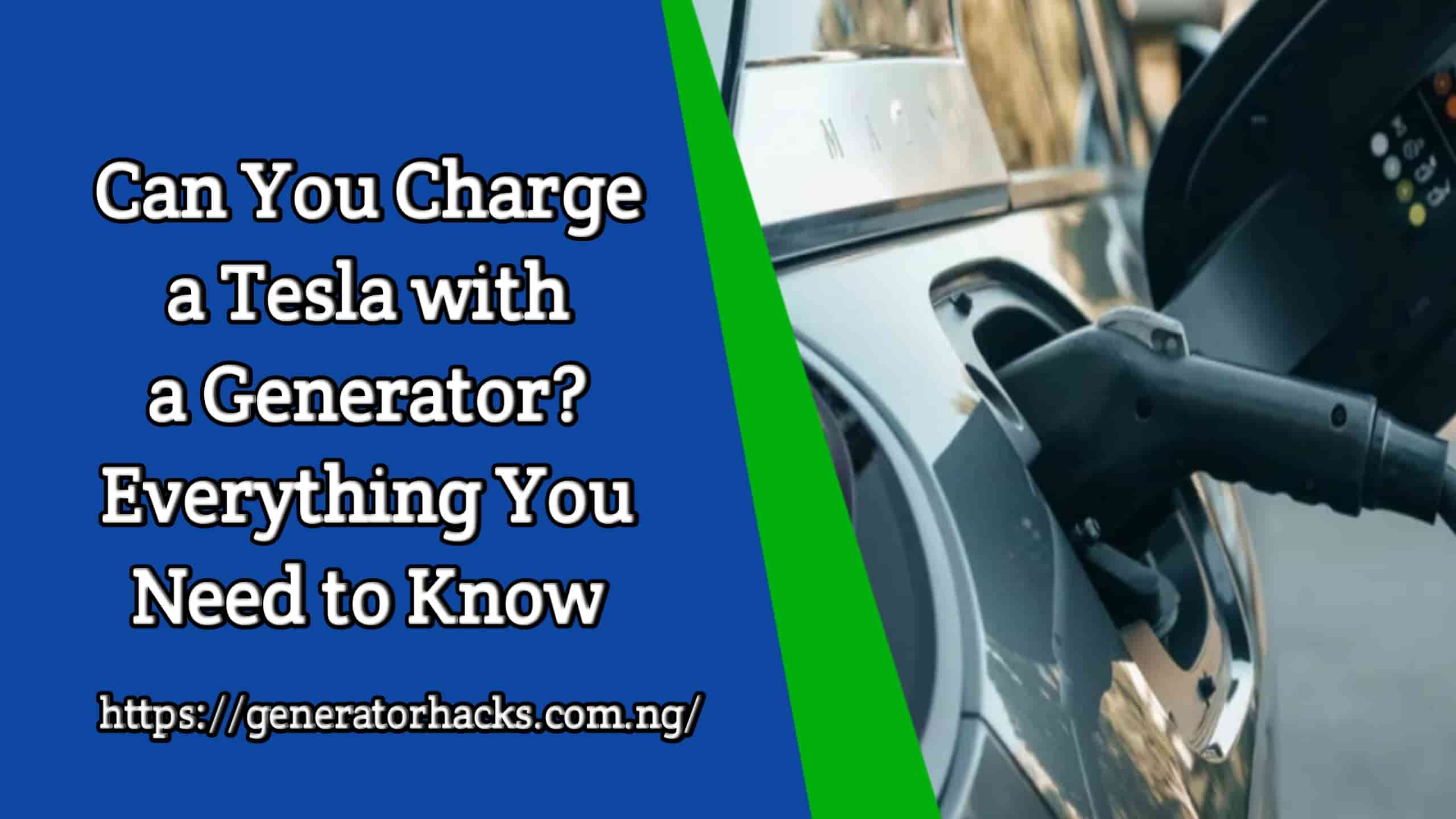 Can You Charge a Tesla with a Generator? Everything You Need to Know