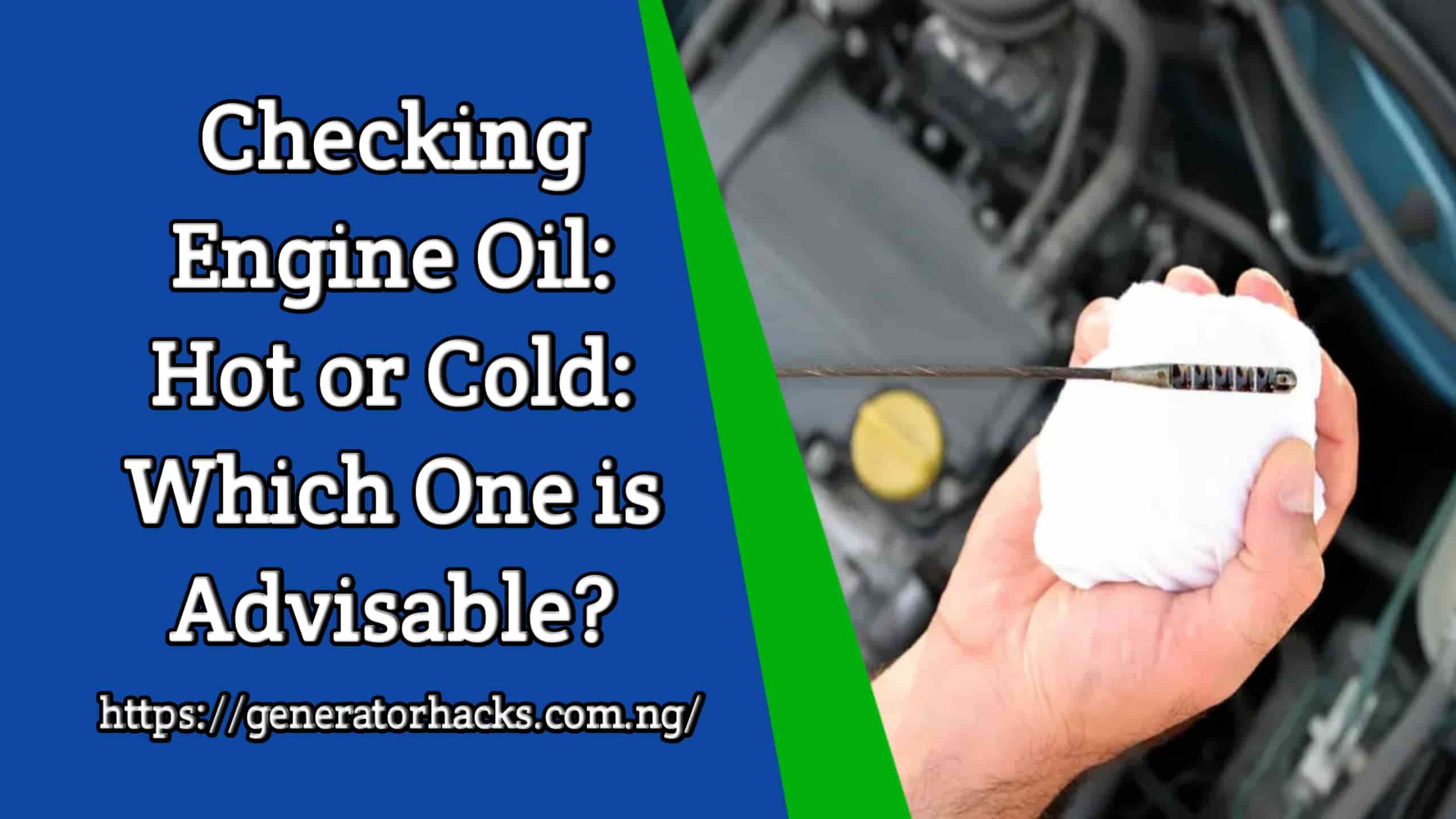 Checking engine oil hot or cold