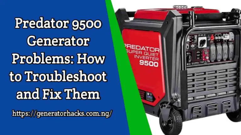 Predator 9500 Generator Problems: How to Troubleshoot and Fix Them