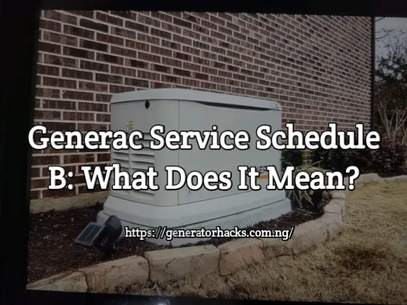 Generac Service Schedule B: What Does It Mean?