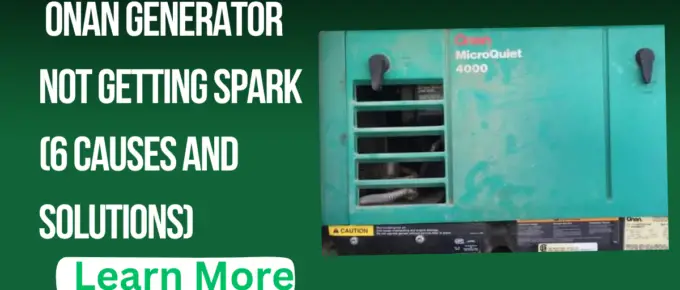 Onan Generator Not Getting Spark (6 Causes And Solutions)