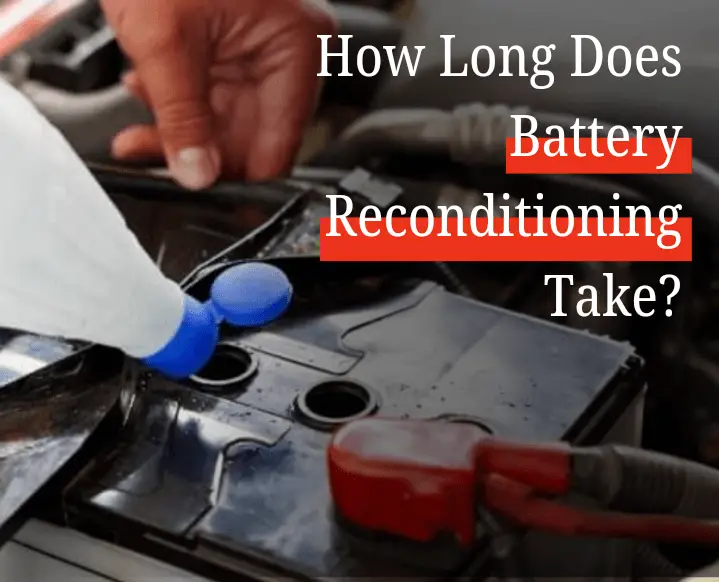 How long does battery reconditioning take?