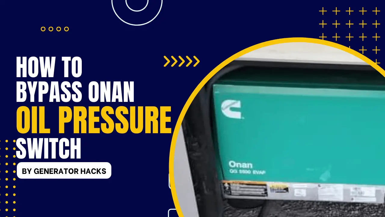 The Best Possible Ways to Bypass the Onan/Cummins Oil Pressure Switch, Regardless of Your Generator Model Onan oil pressure switch bypass