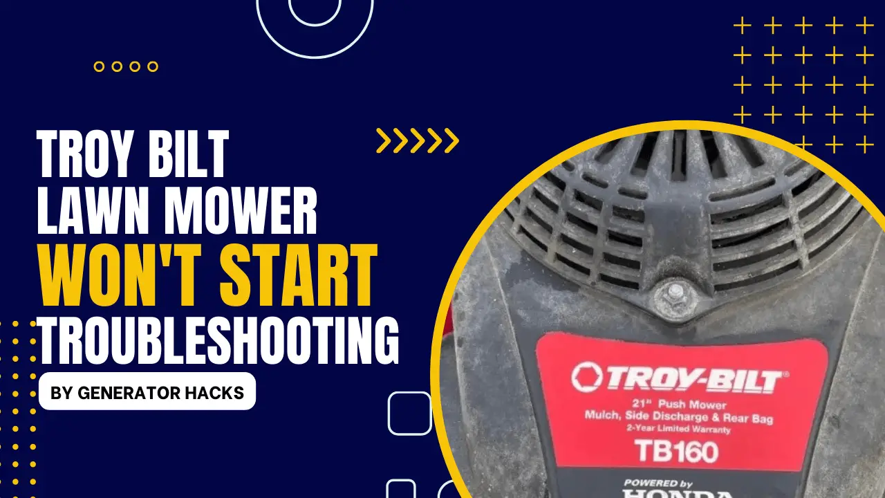 Troy Bilt Lawn Mower Won't Start: How to Troubleshoot and Fix It Troy Bilt Lawn Mower won't start